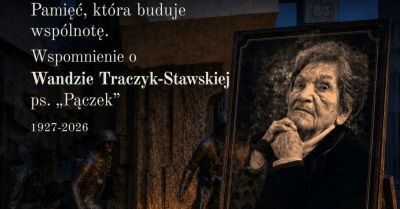 Pamięć, która buduje wspólnotę - hołd dla Wandy Traczyk-Stawskiej
